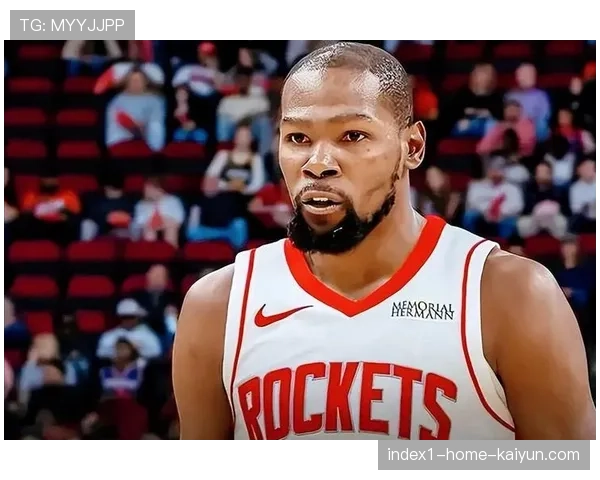 杜兰特转会火箭焕发第二春 场均高效输出25+得分 杜兰特转会火箭焕发第二春 场均高效输出25+得分