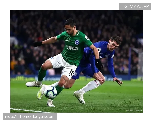 布莱顿进攻组织数据稳步提升 前场配合默契度增强 布莱顿进攻组织数据稳步提升 前场配合默契度增强